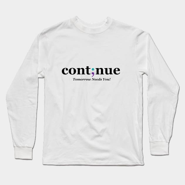 Continue Semi-colon - Mental Health Awareness Design Long Sleeve T-Shirt by Therapy for Christians